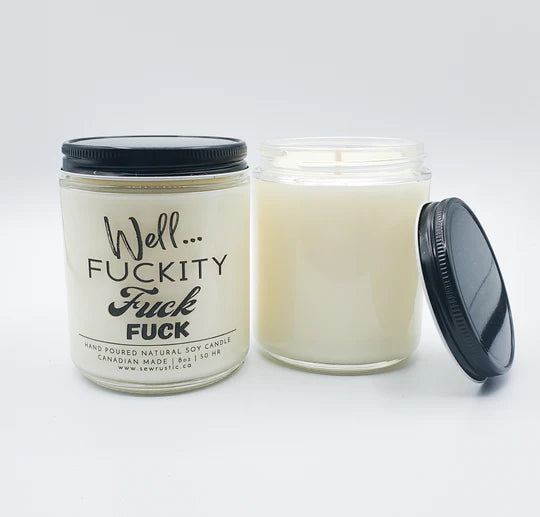 SEW RUSTIC CANDLE & GIFT CO. WELL FUCKITY FUCK FUCK 8oz SOY CANDLE