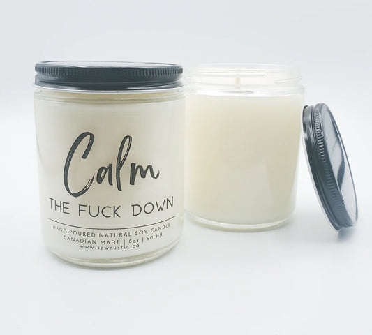 SEW RUSTIC CANDLE & GIFT CO. CALM THE FUCK DOWN SOY CANDLE